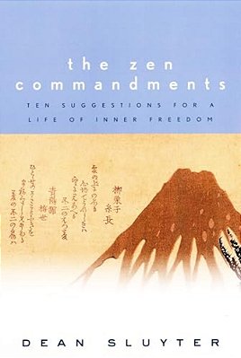 The Zen Commandments: Ten Suggestions For A Life Of Inner Freedom-..