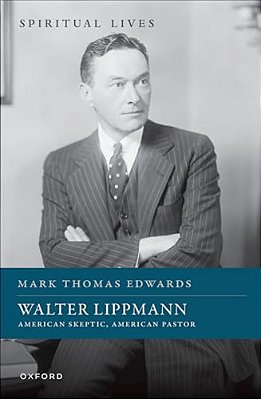 Walter Lippmann: American Skeptic, American Pastor-..