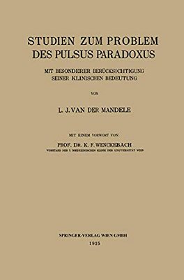 Studien Zum Problem Des Pulsus Paradoxus: Mit Besonderer Berücksichtigung Seiner Klinischen Bedeutung-..