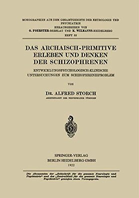 Das Archaisch-Primitive Erleben Und Denken Der Schizophrenen: Entwicklungspsychologisch-Klinische Untersuchungen Zum Schizophrenieproblem-..