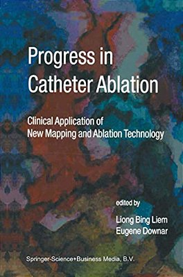 Progress In Catheter Ablation: Clinical Application Of New Mapping And Ablation Technology-..