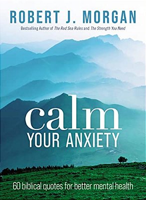 Calm Your Anxiety: 60 Biblical Quotes For Better Mental Health-..