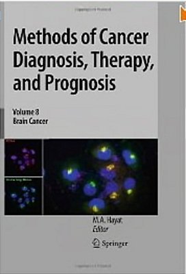 Methods Of Cancer Diagnosis, Therapy, And Prognosis, Volume 8: Brain Cancer-..