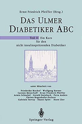 Das Ulmer Diabetiker Abc: Teil II: Ein Kurs Für Den Nicht Insulinspritzenden Diabetiker-..