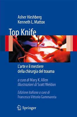 Top Knife: L'Arte E Il Mestiere Della Chirurgia Del Trauma-..