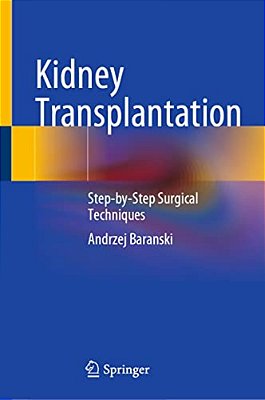 Kidney Transplantation: Step-By-step Surgical Techniques-..