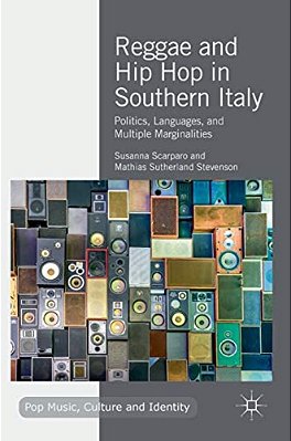 Reggae And Hip Hop In Southern Italy: Politics, Languages, And Multiple Marginalities-..