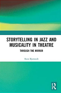 Storytelling In Jazz And Musicality In Theatre: Through The Mirror-..