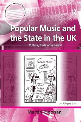 Popular Music And The State In The UK: Culture, Trade Or Industry?-..
