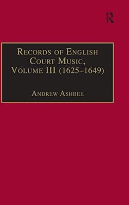 Records Of English Court Music: Volume III (1625-1649)-..