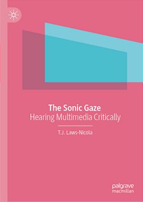 The Sonic Gaze: Hearing Multimedia Critically-..