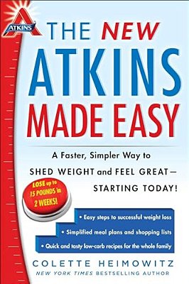 The New Atkins Made Easy: A Faster, Simpler Way To Shed Weight And Feel Great -- Starting Today!-..