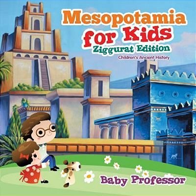 Mesopotamia For Kids - Ziggurat Edition Children's Ancient History-..