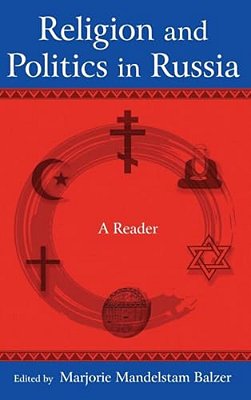 Religion And Politics In Russia: A Reader: A Reader-..