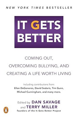 It Gets Better: Coming Out, Overcoming Bullying, And Creating A Life Worth Living-..