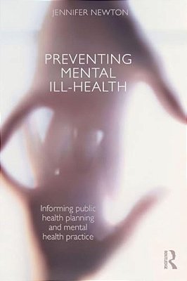 Preventing Mental Ill-Health: Informing Public Health Planning And Mental Health Practice-..