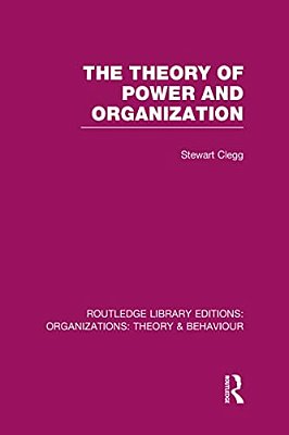 The Theory Of Power And Organization (Rle: Organizations)-..