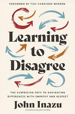 Learning To Disagree: The Surprising Path To Navigating Differences With Empathy And Respect-..
