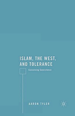 Islam, The West, And Tolerance: Conceiving Coexistence-..