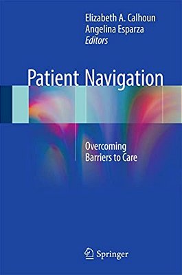 Patient Navigation: Overcoming Barriers To Care-..