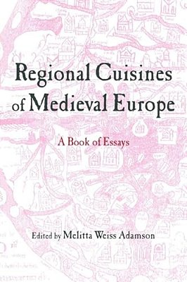 Regional Cuisines Of Medieval Europe: A Book Of Essays-..