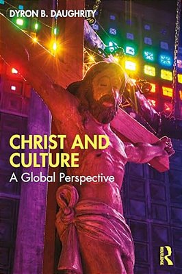 Christ And Culture: A Global Perspective-..