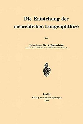 Die Entstehung Der Menschlichen Lungenphthise-..