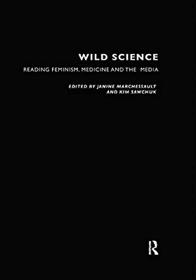 Wild Science: Reading Feminism, Medicine And The Media-..