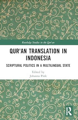 Qur'An Translation In Indonesia: Scriptural Politics In A Multilingual State-..
