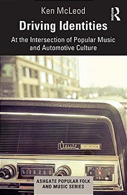 Driving Identities: At The Intersection Of Popular Music And Automotive Culture-..