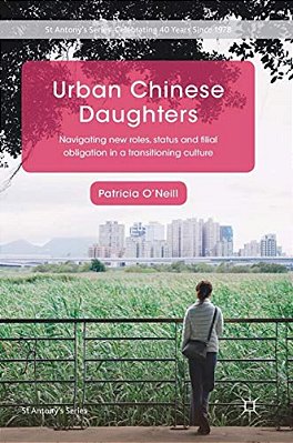 Urban Chinese Daughters: Navigating New Roles, Status And Filial Obligation In A Transitioning Culture-..