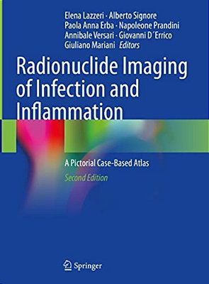 Radionuclide Imaging Of Infection And Inflammation: A Pictorial Case-Based Atlas-..