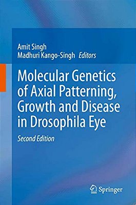 Molecular Genetics Of Axial Patterning, Growth And Disease In Drosophila Eye-..