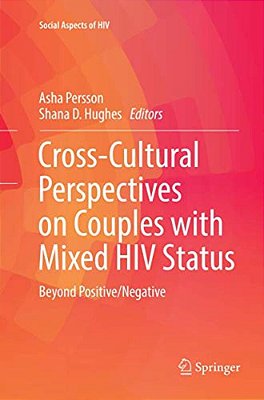 Cross-Cultural Perspectives On Couples With Mixed Hiv Status: Beyond Positive/Negative-..