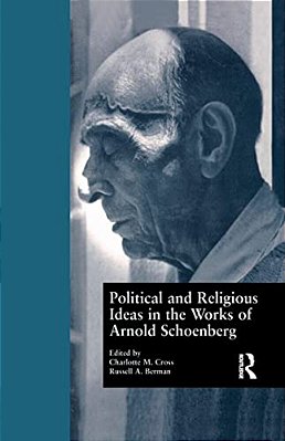 Political And Religious Ideas In The Works Of Arnold Schoenberg-..