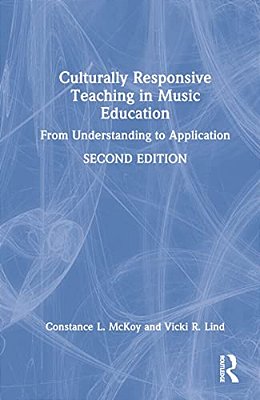 Culturally Responsive Teaching In Music Education: From Understanding To Application-..
