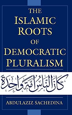 The Islamic Roots Of Democratic Pluralism-..