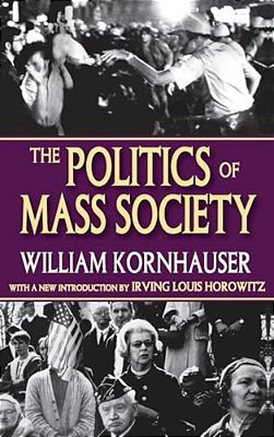 The Politics Of Mass Society-..