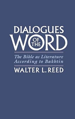 Dialogues Of The Word: The Bible As Literature According To Bakhtin-..