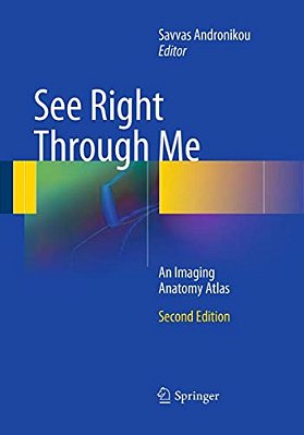 See Right Through Me: An Imaging Anatomy Atlas-..
