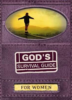 God's Survival Guide For Women: A Handbook For Crisis Times In Your Life-..
