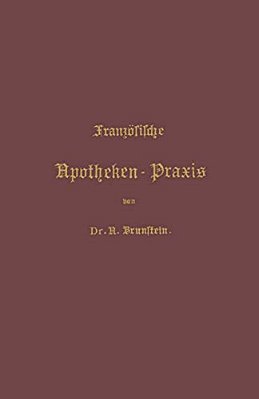 Französische Apotheken-Praxis: Anleitung Zur Erlernung Der Französischen Pharmacie-..