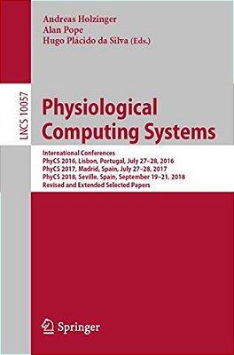 Physiological Computing Systems: International Conferences, Phycs 2016, Lisbon, Portugal, July 27-28, 2016, Phycs 2017, Madrid, Spain, July 27-28, 201-..