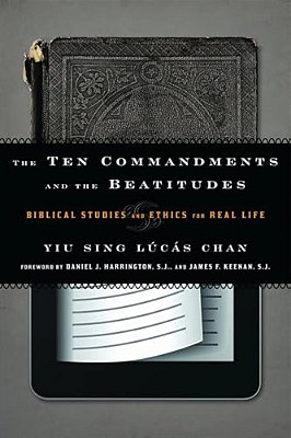 The Ten Commandments And The Beatitudes: Biblical Studies And Ethics For Real Life-..