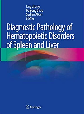 Diagnostic Pathology Of Hematopoietic Disorders Of Spleen And Liver-..