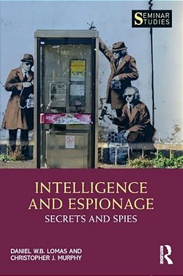 Intelligence And Espionage: Secrets And Spies-..
