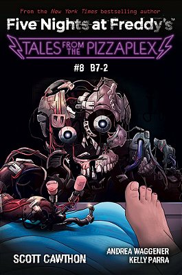 Tales From The Pizzaplex #8: B7-2: An Afk Book (Five Nights At Freddy'S)-..