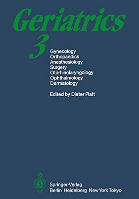 Geriatrics 3: Gynecology - Orthopaedics - Anesthesiology - Surgery - Otorhinolaryngology - Ophthalmology - Dermatology-..