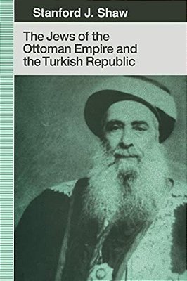 The Jews Of The Ottoman Empire And The Turkish Republic-..