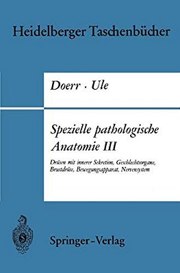 Spezielle Pathologische Anatomie III: Drüsen Mit Innerer Sekretion, Geschlechtsorgane, Brustdrüse, Bewegungsapparat, Nervensystem-..